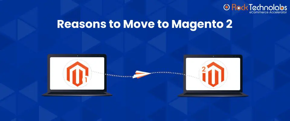 5 + Reasons to Move to Magento 2