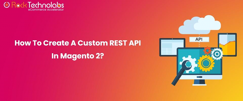 How to Create Custom API and Customer in Magento 2?