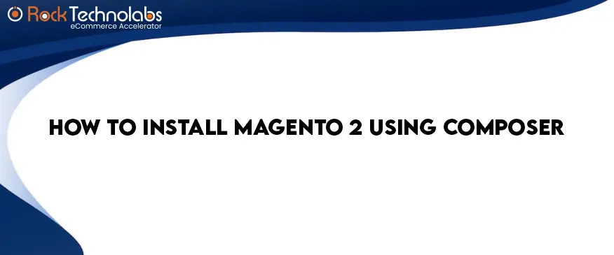 How To Install Magento 2 Using Composer