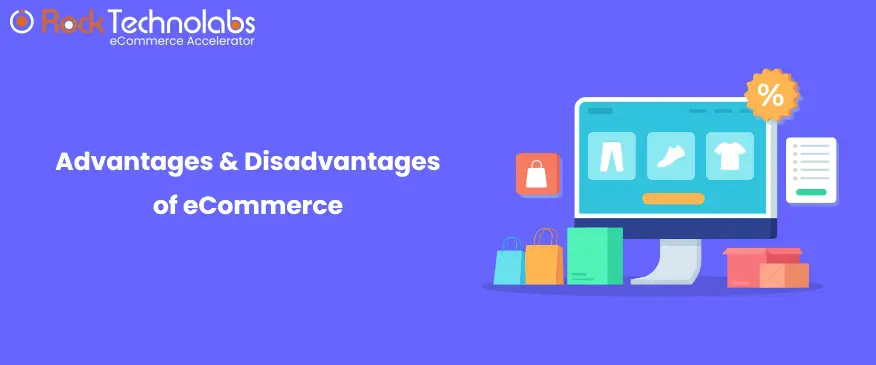 What are e-commerce Advantages and Disadvantages?