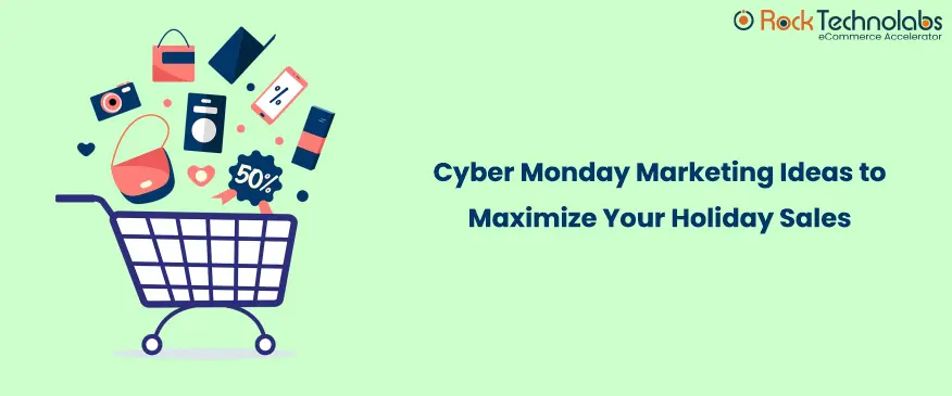 Cyber Monday Marketing Ideas to Get The Most Out Of It
