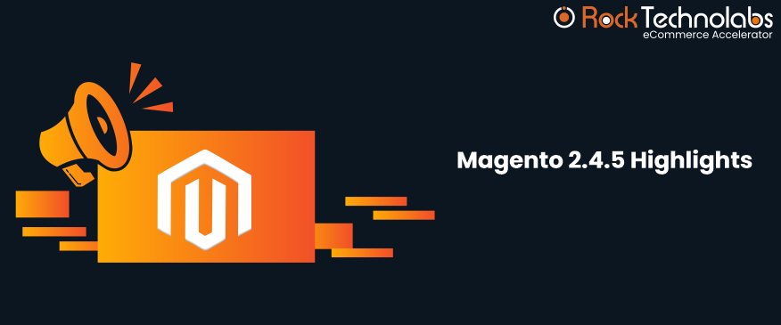 Magento 2.4.5, New Version is Released!