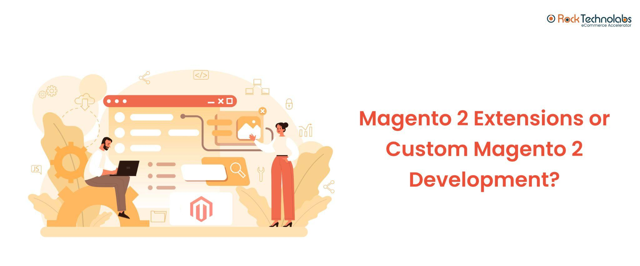 Difference between Magento 2 Extensions and Customer Magento 2 Development_ What to Choose_
