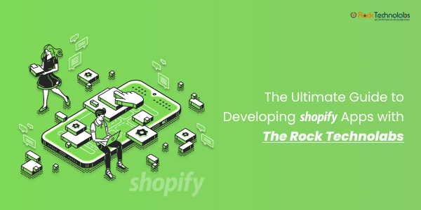 The Ultimate Guide to Developing Shopify Apps with The Rock Technolabs OG