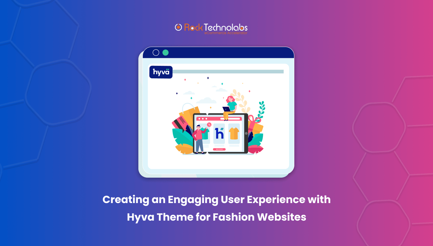 Creating an Engaging User Experience with Hyva Theme for Fashion Websites