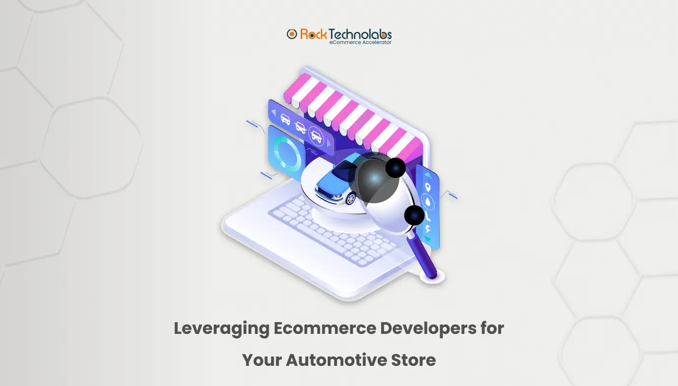 Leveraging Ecommerce Developers for Your Automotive Store