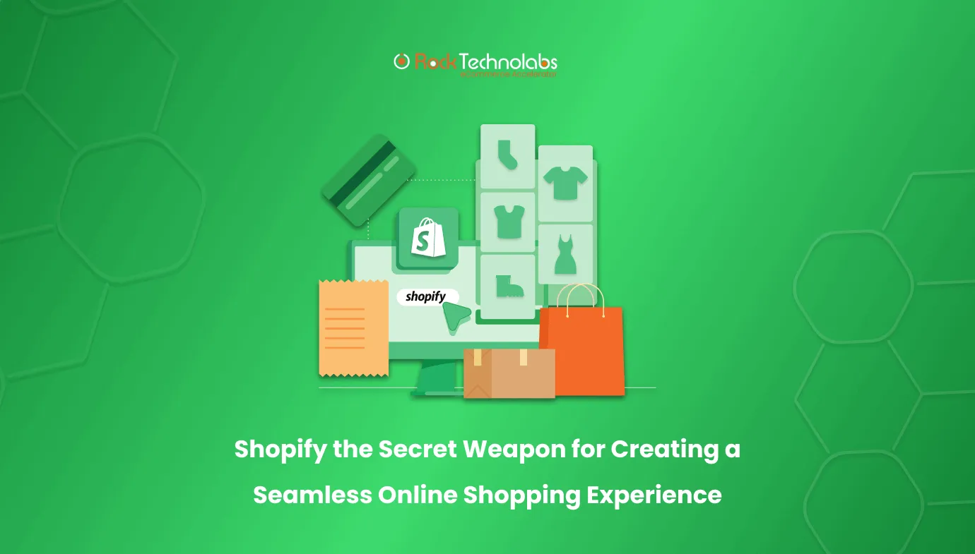 Shopify the Secret Weapon for Creating a Seamless Online Shopping Experience
