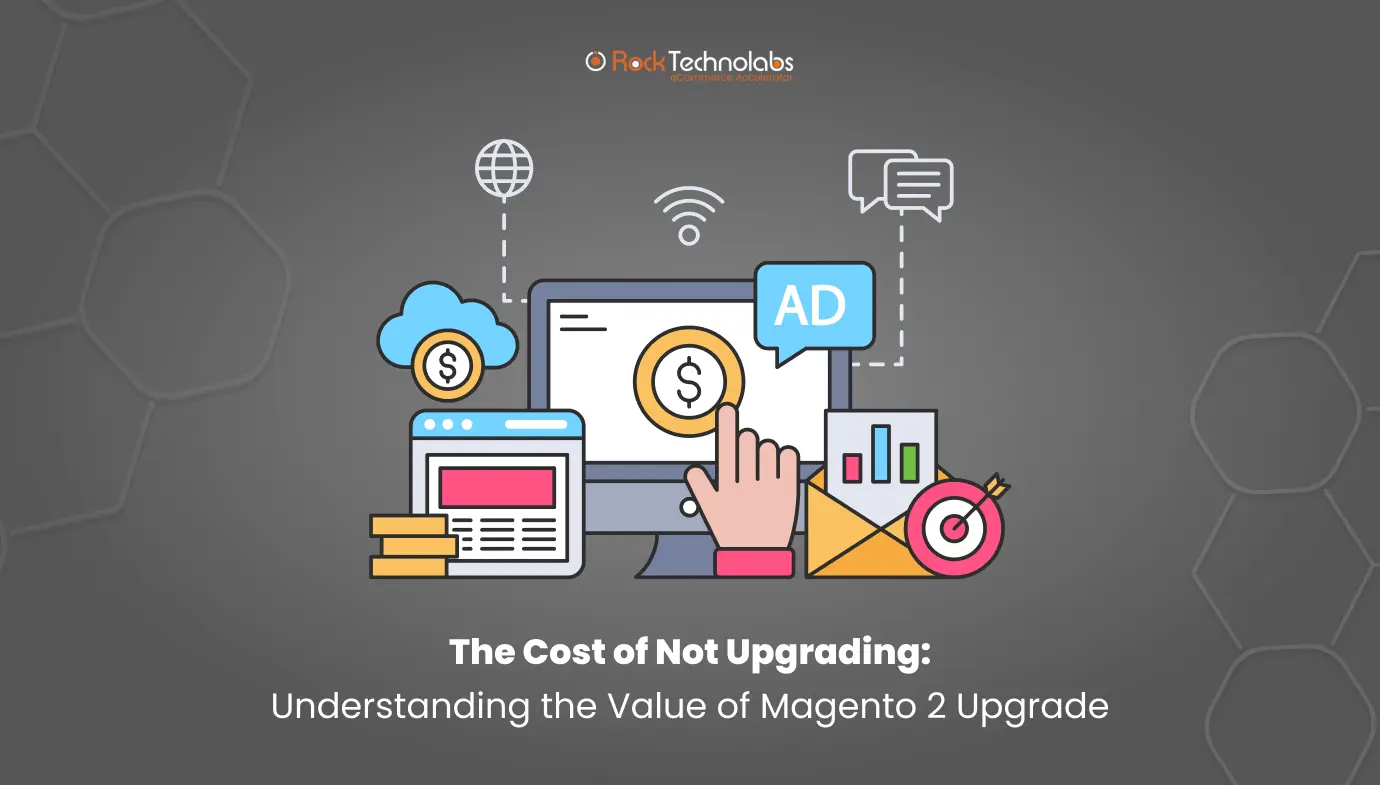 The Cost of Not Upgrading_ Understanding the Value of Magento 2 Upgrade