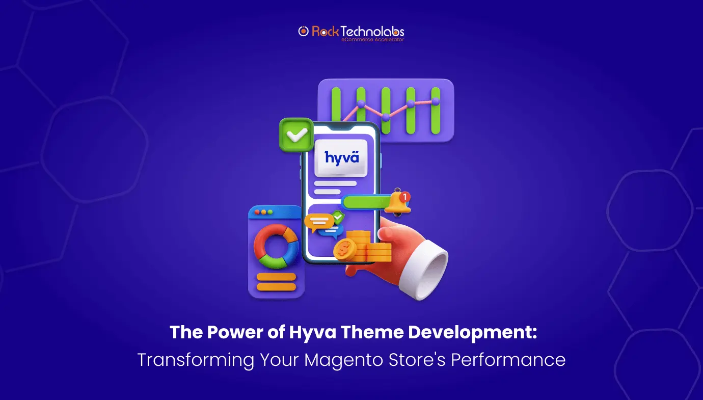 The Power of Hyva Theme Development_ Transforming Your Magento Store's Performance