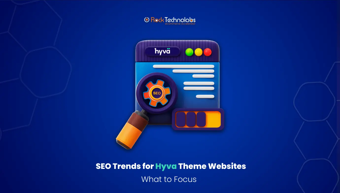 SEO Trends for Hyva Theme Websites_ What to Focus