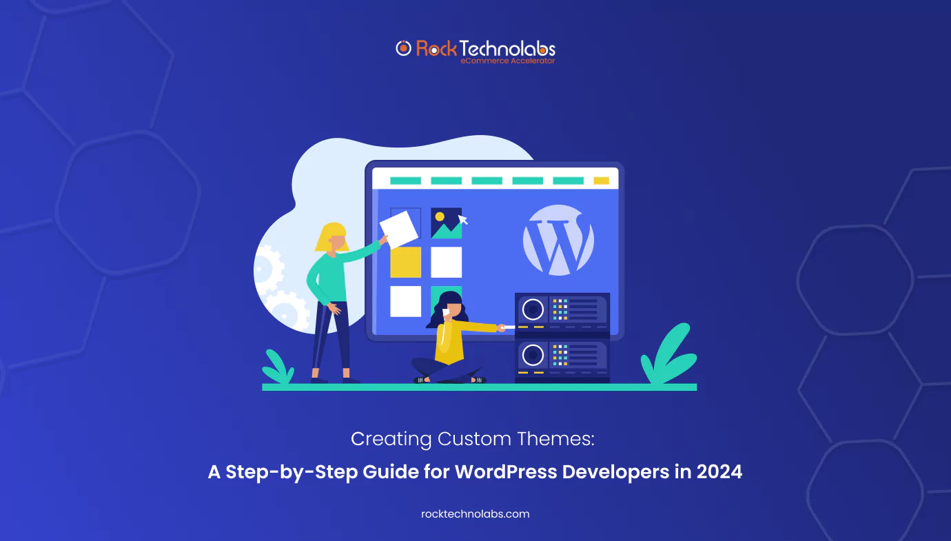 creating-custom-themes-a-step-by-step-guide-for-wordpress-developers-in-2024