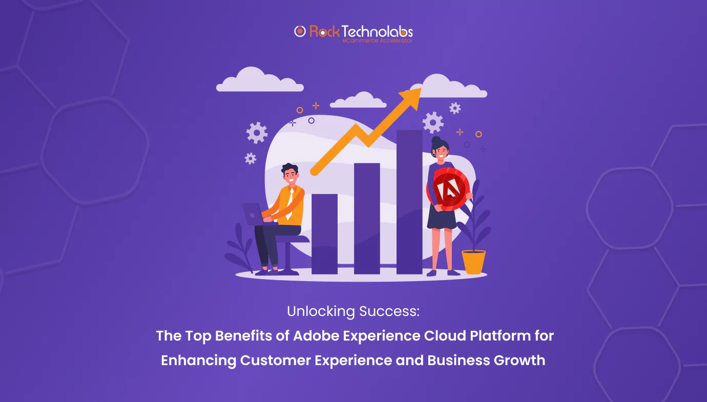 unlocking-success-the-top-benefits-of-adobe-experience-cloud-platform-for-enhancing-customer-experience-and-business-growth