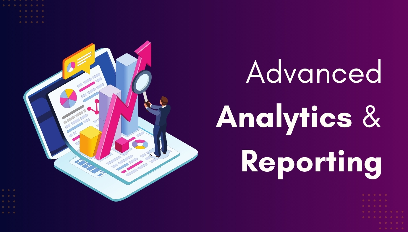 Advanced Analytics and Reporting