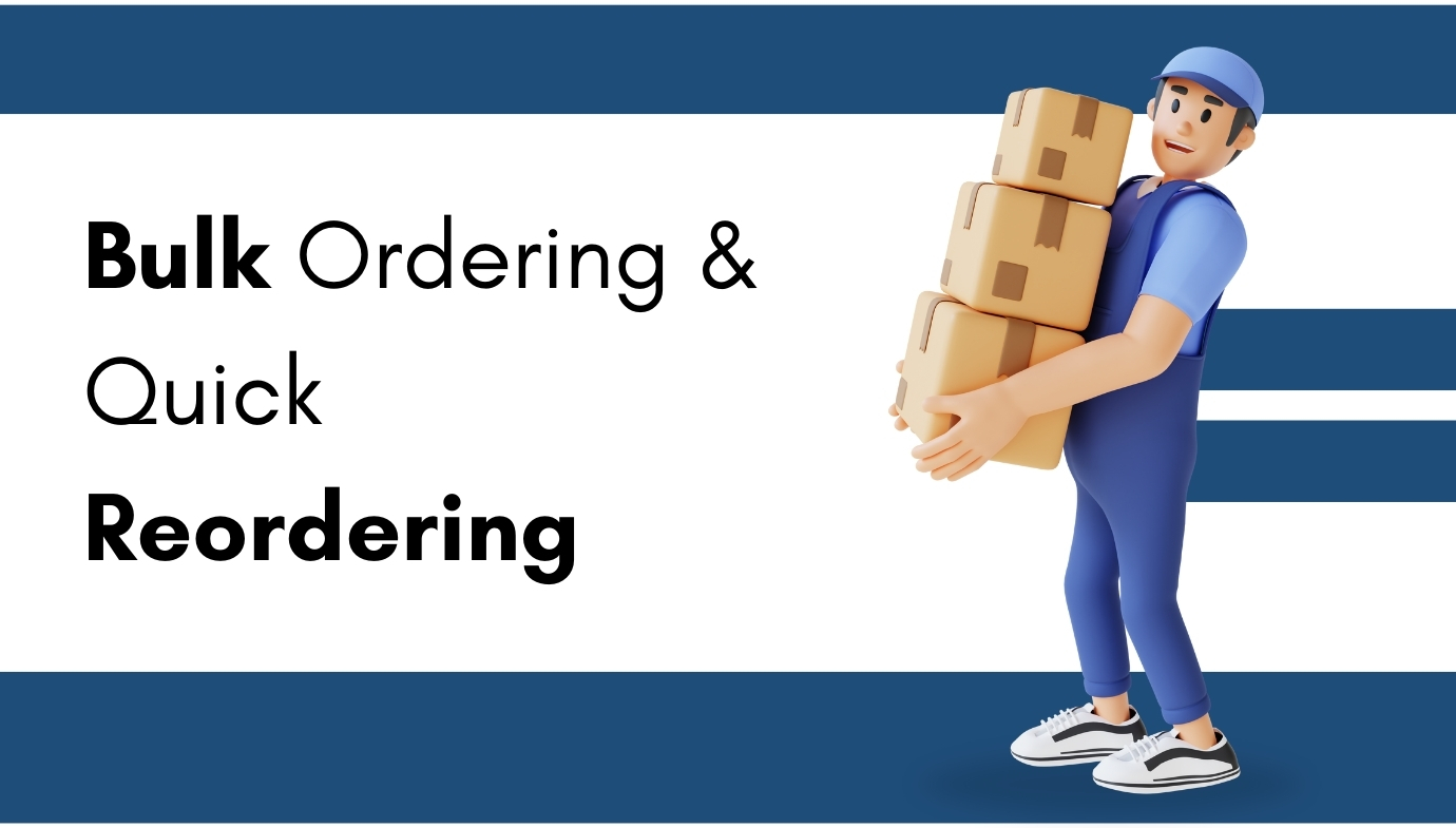 Bulk Ordering and Quick Reordering