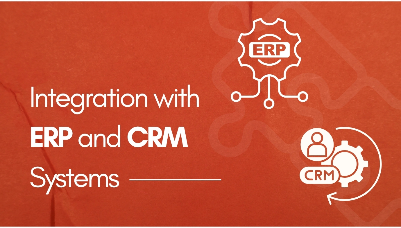 Integration with ERP and CRM Systems