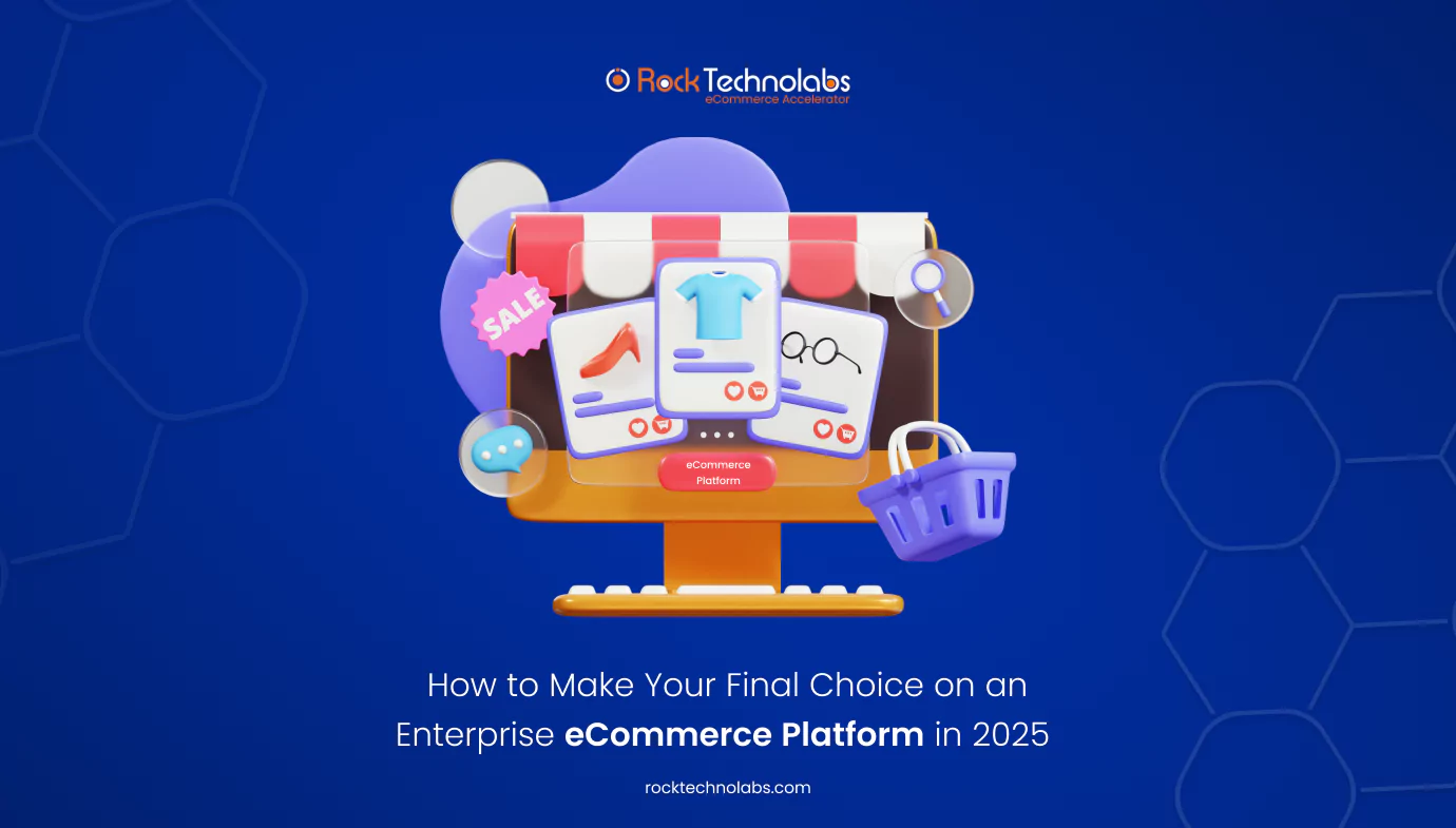 how-to-make-your-final-choice-on-an-enterprise-ecommerce-platform-in-2025