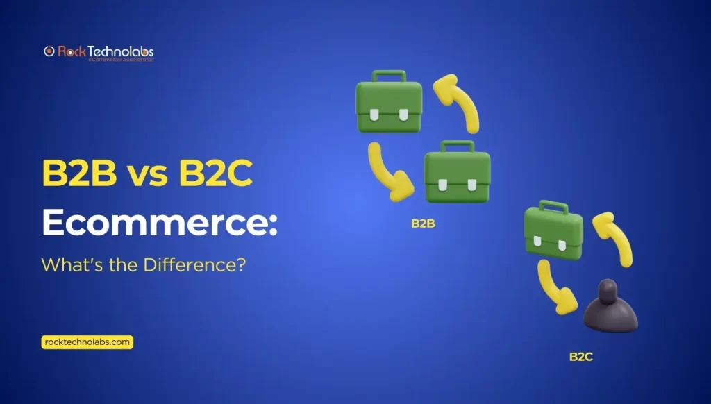 B2B vs B2C Ecommerce