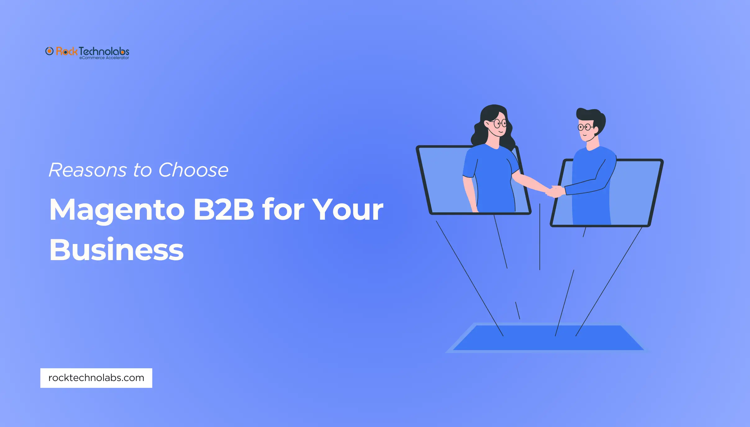 Reasons to Choose Magento B2B for Your Business