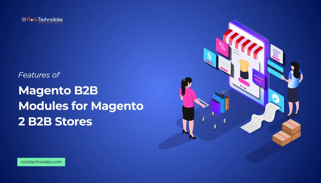 Features of Magento B2B Modules for Magento 2 B2B Stores